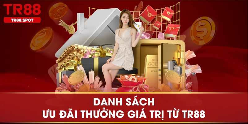 Danh sách ưu đãi thưởng giá trị từ TR88