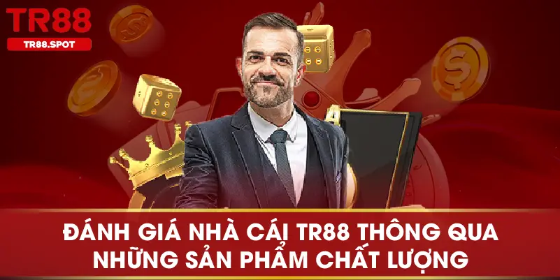 Đánh giá nhà cái TR88 thông qua những sản phẩm chất lượng