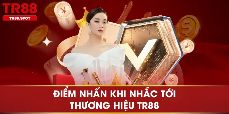 Điểm nhấn khi nhắc tới thương hiệu TR88